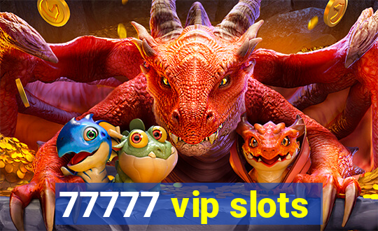 77777 vip slots